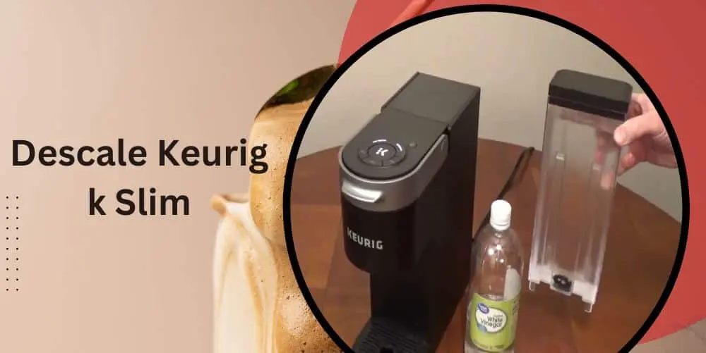 how to descale keurig k slim