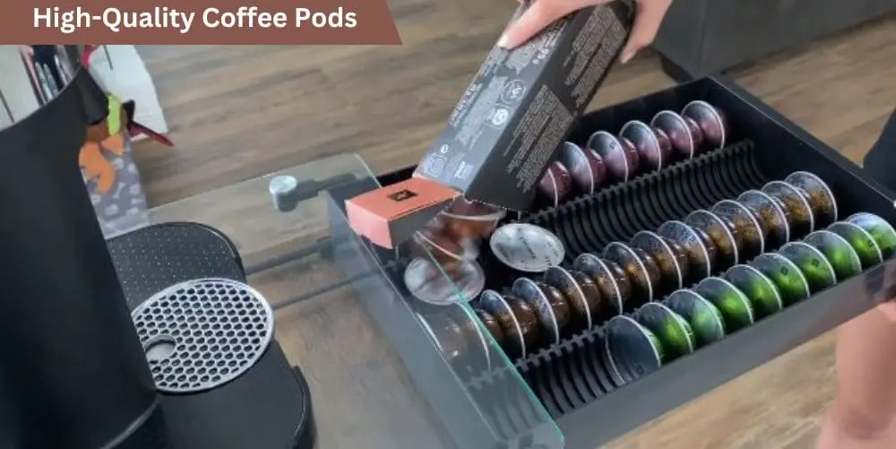 Use High-Quality Coffee Pods