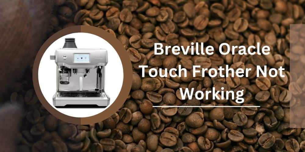 breville oracle touch frother not working