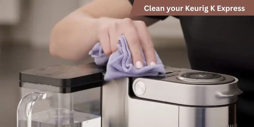 Clean your Keurig K Express