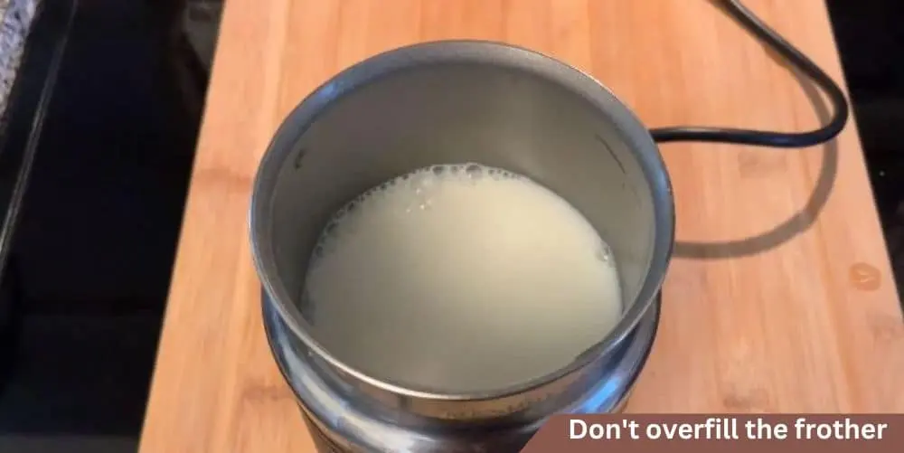 Don't overfill the frother