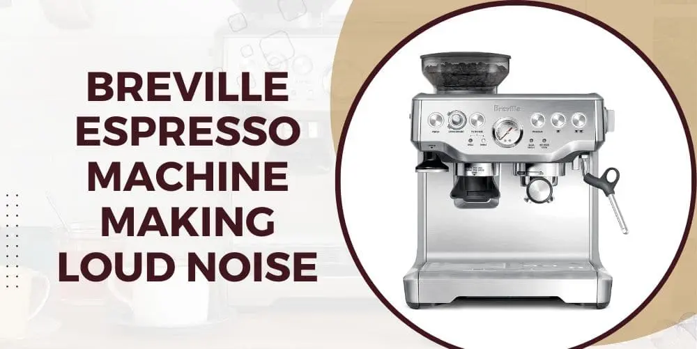 breville espresso machine making loud noise