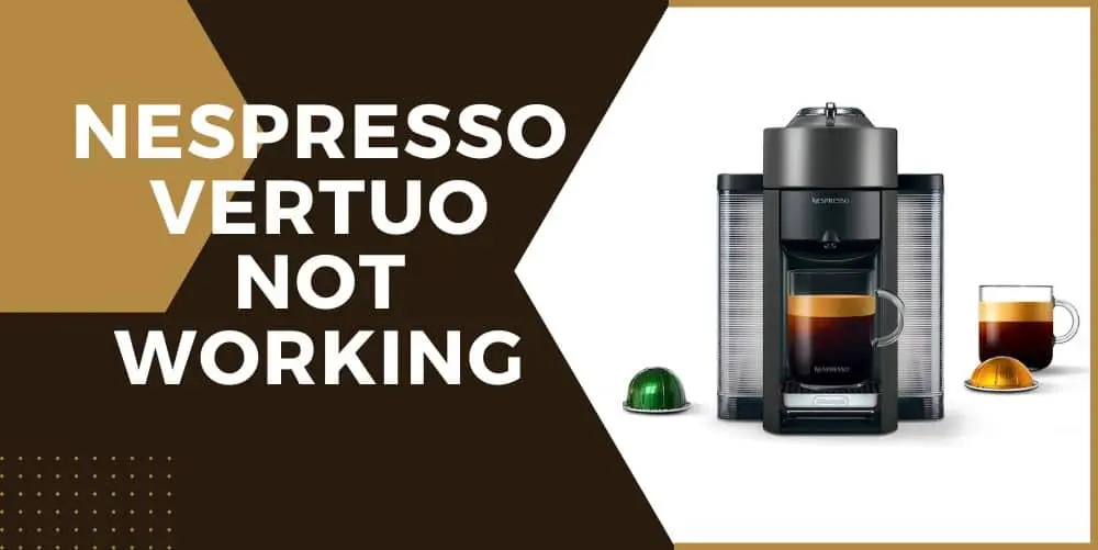 Nespresso Vertuo not Working Common Problems and Fixes CoffeeCrafty