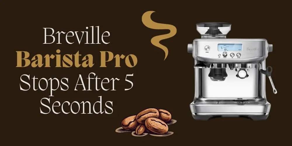 barista pro stops after 5 seconds