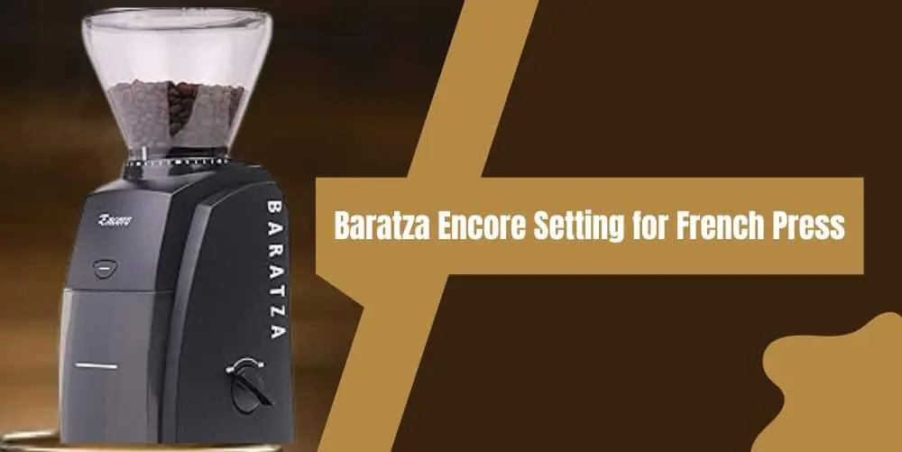 Baratza Encore Setting for French Press Grind Settings