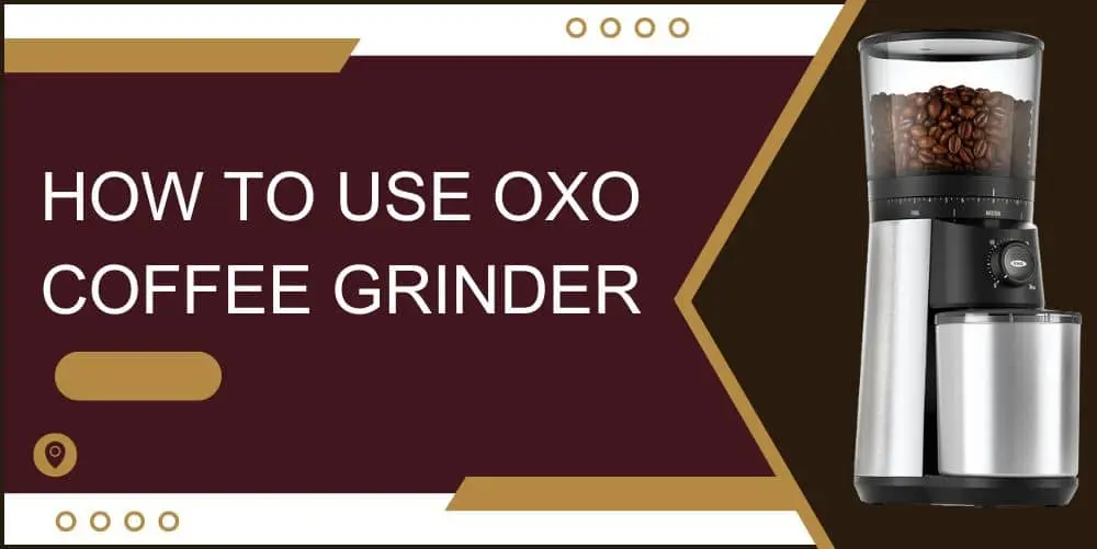 how to use oxo coffee grinder