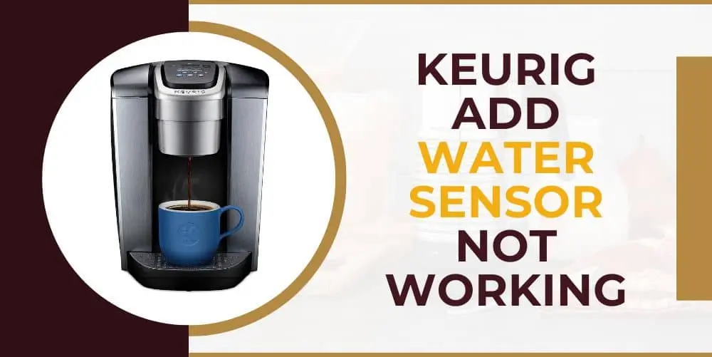 keurig add water sensor not working