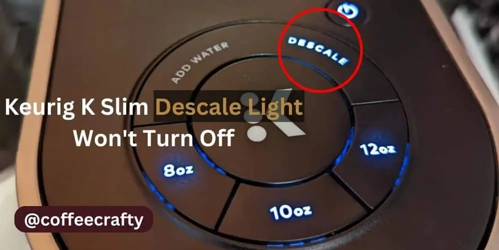 keurig k slim descale light won't turn off